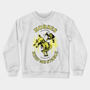 Horses Keep Me Stable Humans Make My Head Hurt Funny Crewneck Sweatshirt